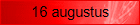 16 augustus